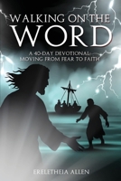 Walking on the Word: A 40-Day Devotional Moving from Fear to Faith B0FRRXCJDH Book Cover