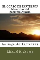 El Ocaso de Tartessos Memorias del Guerrero Arawm: La Saga de Tartessos 154272726X Book Cover