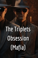 The Triplets Obsession (Mafia) B0DSFL89MT Book Cover