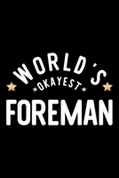 World's Okayest Foreman: Nice Notebook for Foreman Funny Christmas Gift Idea for Foreman Foreman Journal 100 pages 6x9 inches 1704243955 Book Cover