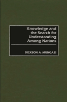 Knowledge and the Search for Understanding Among Nations 0275971937 Book Cover