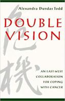 Double Vision: An East-West Collaboration for Coping with Cancer 0819562890 Book Cover