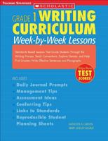 Week-By-Week Lessons: Standards-Based Lessons That Guide Students Through the Writing Process, Teach Conventions, Explore Genres, and Help First Graders ... and Paragraphs (Grade 1 Writing Curriculum) 0439529824 Book Cover