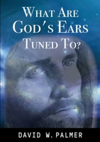 What Are God's Ears Tuned To? 132650939X Book Cover