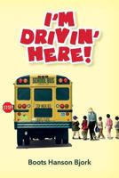 I'm Drivin' Here! 153916098X Book Cover