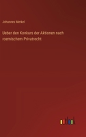Ueber den Konkurs der Aktionen nach roemischem Privatrecht 3386414680 Book Cover