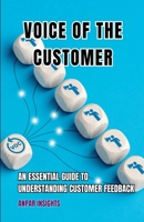 Voice Of The Customer: An Essential Guide To Understanding Customer Feedback B0CQQMHXWP Book Cover