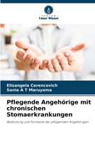 Pflegende Angehörige mit chronischen Stomaerkrankungen: Bedeutung und Kontexte der pflegenden Angehörigen (German Edition) 6208745276 Book Cover