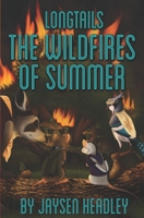 Longtails: The Wildfires of Summer 0990828352 Book Cover