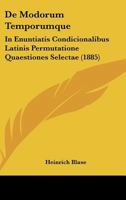 De Modorum Temporumque: In Enuntiatis Condicionalibus Latinis Permutatione Quaestiones Selectae (1885) 1168314429 Book Cover