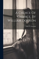 A Choice Of Chance, By William Dodson 102241576X Book Cover