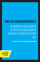 British Autobiographies: An Annotated Bibliography of British Autobiographies Published or Written before 1951 B0006BV98A Book Cover