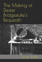 The Making of Dexter Bridgestoke's Bequeath B0CTH8WZS8 Book Cover