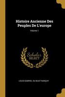 Histoire Ancienne Des Peuples de l'Europe; Volume 1 1022660527 Book Cover