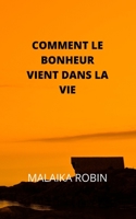 COMMENT LE BONHEUR VIENT DANS LA VIE null Book Cover