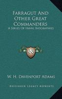 Farragut And Other Great Commanders: A Series Of Naval Biographies 1354302419 Book Cover