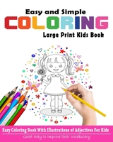 Easy and Simple Coloring Large Print Kids Book: Easy Coloring Book With Illustrations of Adjectives for Kids to Boost Their Vocabulary B0898Z8FRS Book Cover