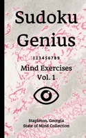 Sudoku Genius Mind Exercises Volume 1: Stapleton, Georgia State of Mind Collection 1654386588 Book Cover