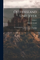 Ostfriesland Und Jever: In Geographischer, Statistischer Und Besonders Landwirtschaftlicher Hinsicht, Volume 2... 1022641034 Book Cover