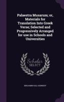 Palaestra Musarum; or, Materials for Translation Into Greek Verse; Selected and Progressively Arranged for use in Schools and Universities 134722842X Book Cover