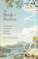 Book of Psalms : A Transparent Translation for Daily Meditation 1540905993 Book Cover