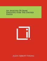 An Analysis Of Bank Statistics For The United States 1258316560 Book Cover
