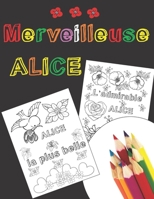 Merveilleuse Alice: Livre de coloriage personnalisé cadeau personnalisé Alice Cadeau original coloriage fleurs coloriage zen phrases posit B08RR9SHSP Book Cover