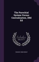 The Parochial System Versus Centralization, 2Nd Ed 1358342407 Book Cover