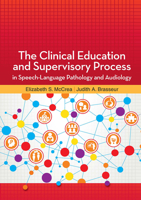 The Clinical Education and Supervisory Process in Speech-Language Pathology and Audiology 1630915297 Book Cover