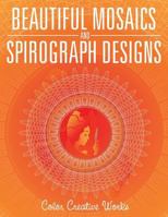 Beautiful Mosaics and Spirograph Designs 1683056671 Book Cover