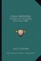 Juan Miseria: Cuadro De Costumbres Populares (1888) 1286215358 Book Cover