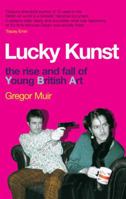 Lucky Kunst. The Rise and Fall of Young British Art 1845133900 Book Cover