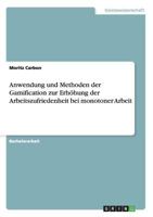 Anwendung und Methoden der Gamification zur Erh�hung der Arbeitszufriedenheit bei monotoner Arbeit 3668042608 Book Cover