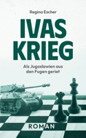 Ivas Krieg: Als Jugoslawien aus den Fugen geriet (German Edition) 3756266842 Book Cover