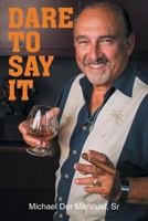 Dare to Say It 1642142379 Book Cover