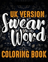 UK Version Swear Word Coloring Book: 30 Cuss Words to Color & Relax (Vol.1) 1704205255 Book Cover