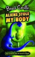Aliens Stole My Body (Alien Adventures, #4) 1416953590 Book Cover