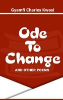 Ode To Change And Other Poems 1537032763 Book Cover