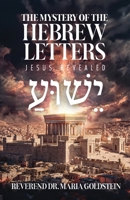 The Mystery of the Hebrew Letters: Jesus Revealed B0G7M8RJ7R Book Cover