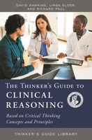The Thinker's Guide to Clinical Reasoning 0944583423 Book Cover