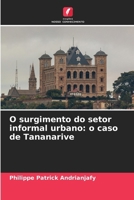 O surgimento do setor informal urbano: o caso de Tananarive (Portuguese Edition) 6630100026 Book Cover