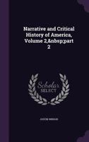 Narrative And Critical History Of America - Volume II - Part II 1357929587 Book Cover