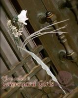 They Called It Graveyard Girls 146362252X Book Cover