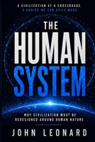 The Human System: Why Civilization Must Be Redesigned Around Human Nature 106798450X Book Cover