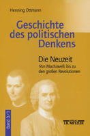Geschichte des politischen Denkens: Band 3.1: Die Neuzeit. Von Machiavelli bis zu den großen Revolutionen 3476016323 Book Cover