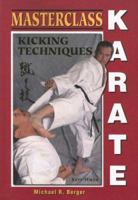 Masterclass Karate: Kicking Techniques 1933901918 Book Cover