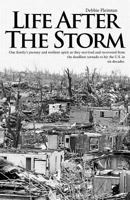 Life After the Storm: One family's journey and their resilient spirit as they survived and recovered from the deadliest tornado to hit the U.S.in six decades. 0692260188 Book Cover