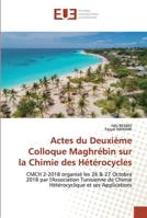 Actes du Deuxième Colloque Maghrébin surla Chimie des Hétérocycles: CMCH 2-2018 organisé les 26 & 27 Octobre 2018 par l'Association Tunisienne de ... et ses Applications 6139537258 Book Cover