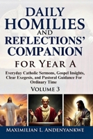 Daily Homilies and Reflections’ Companion for Year A: Everyday Catholic Sermons, Gospel Insights, Clear Exegesis, and Pastoral Guidance for Ordinary Time B0GJPYJYFG Book Cover