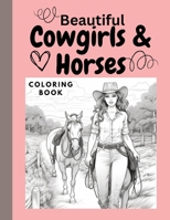Beautiful Cowgirls & Horses: Western Fashion, Pretty Horses, Cowgirl Coloring Book for Adults B0C526K25H Book Cover